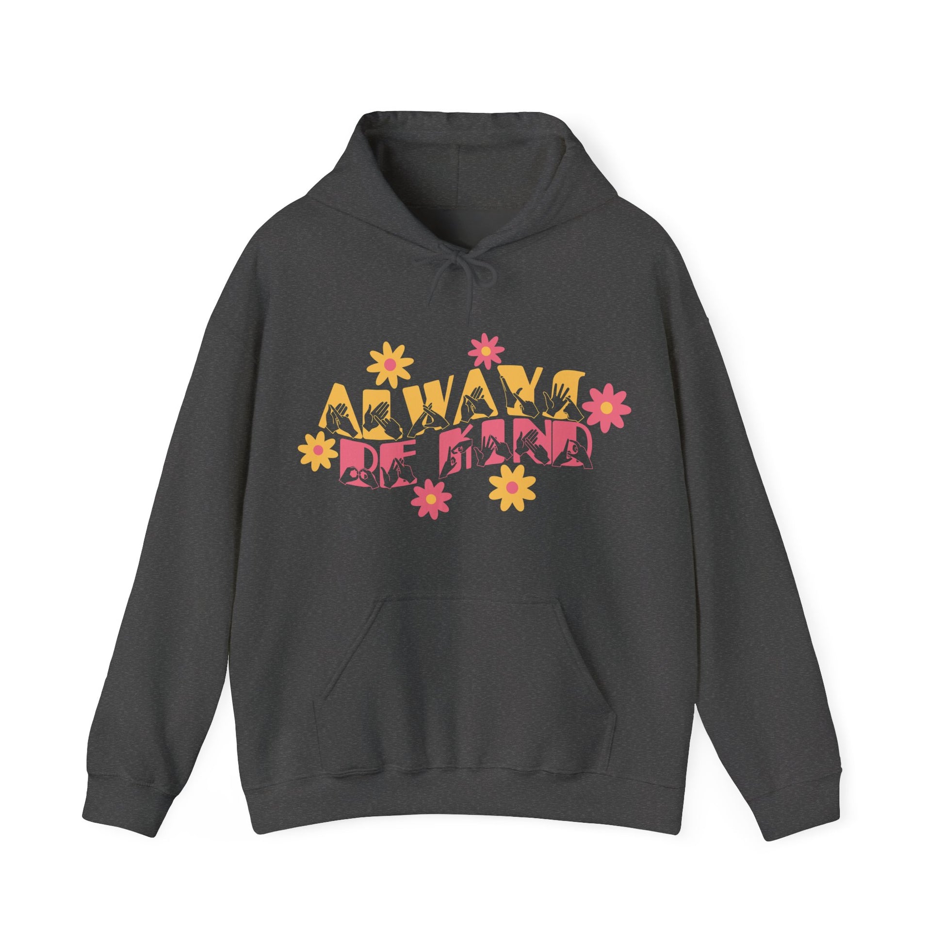 Front view of a dark heather hoodie with the phrase Always Be Kind in BSL fingerspelling and text combined with floral design
