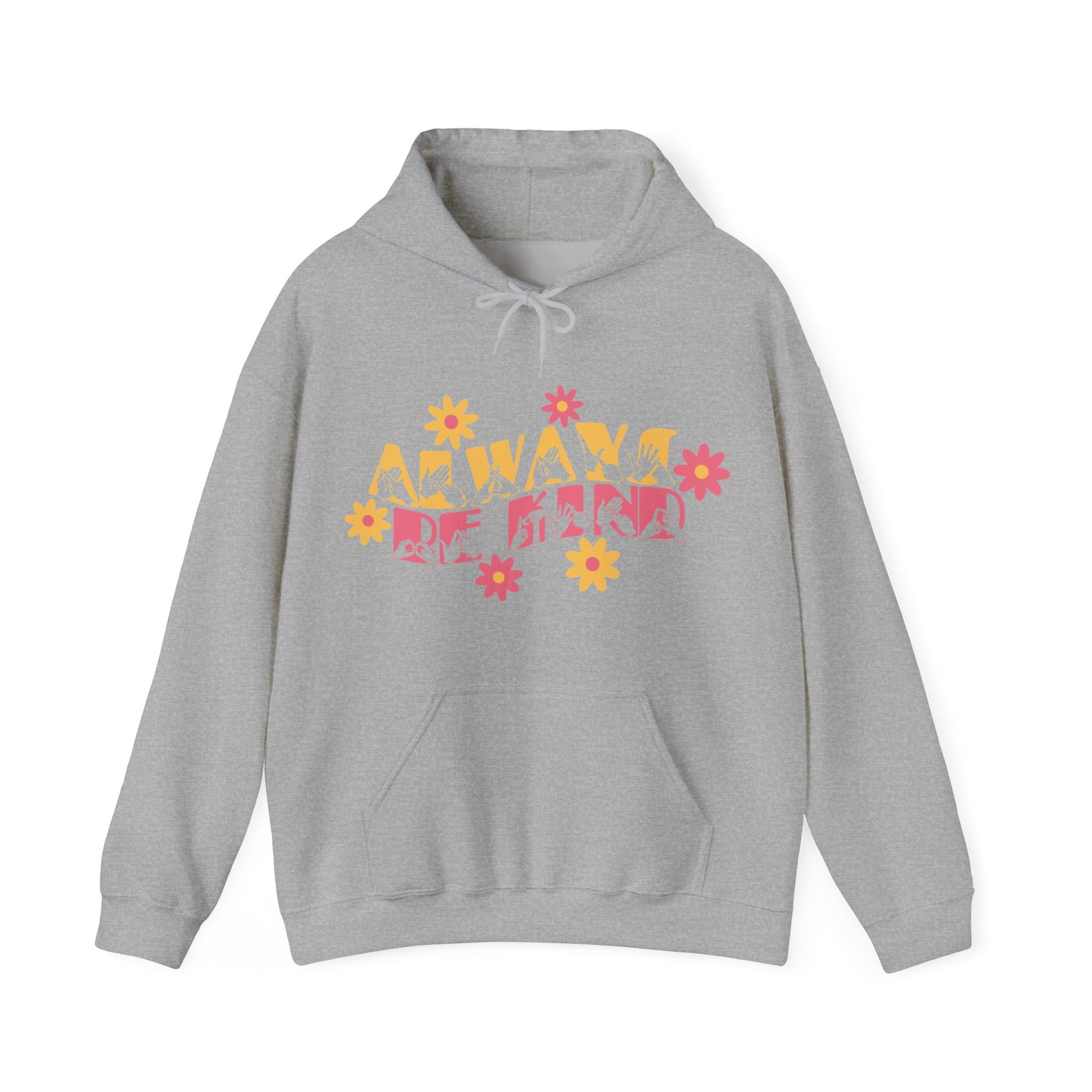 Front view of a sport grey hoodie with the phrase Always Be Kind in BSL fingerspelling and text combined with floral design