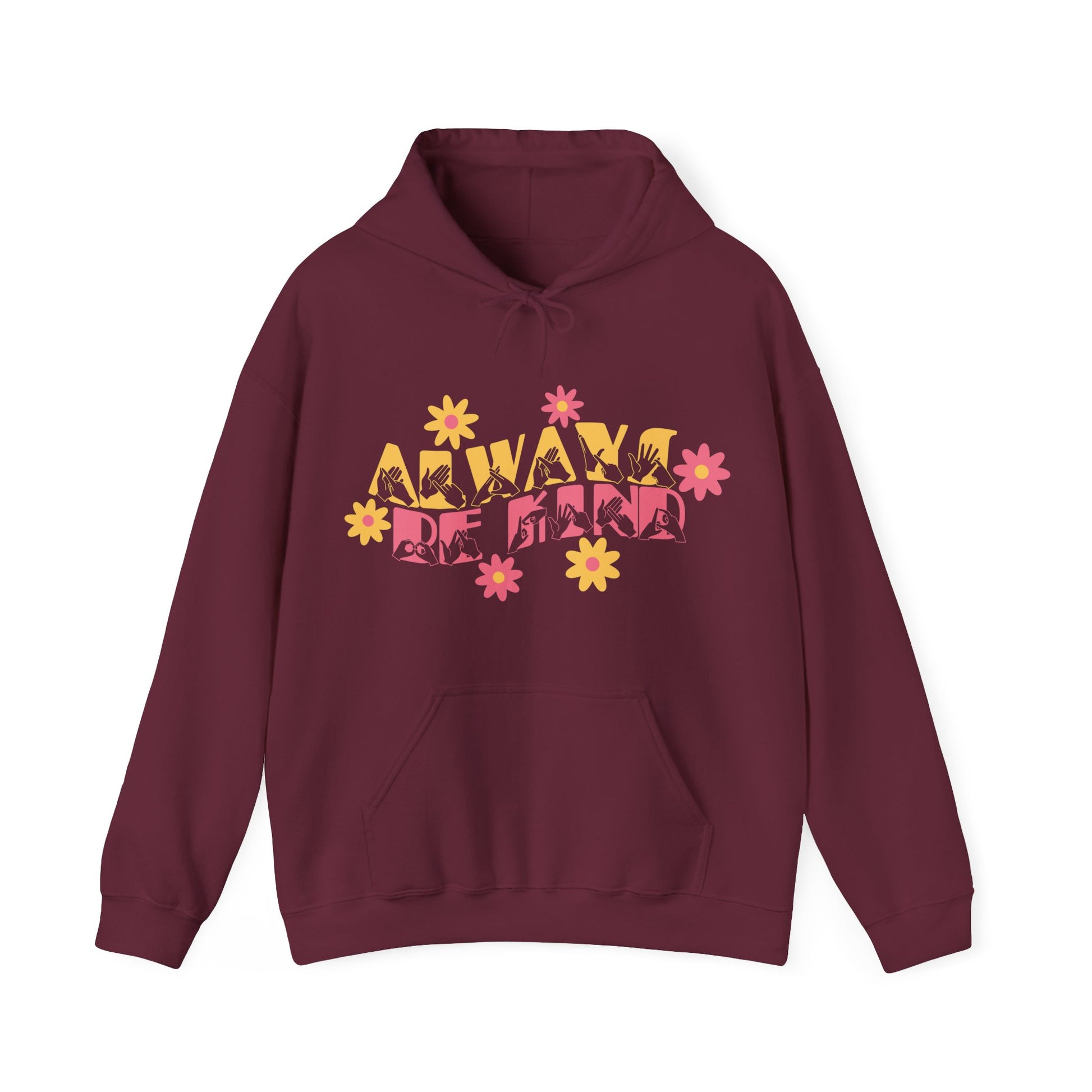 Front view of a maroon hoodie with the phrase Always Be Kind in BSL fingerspelling and text combined with floral design