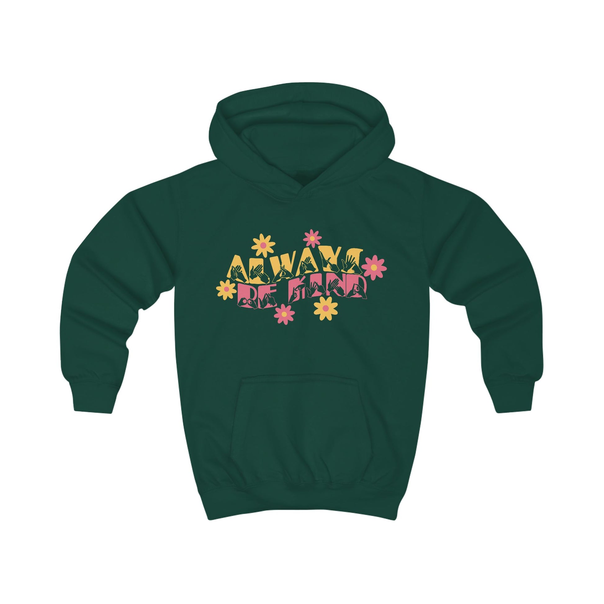 Bottle green hoodie with ‘Always Be Kind’ in BSL fingerspelling and text, accented by a floral design