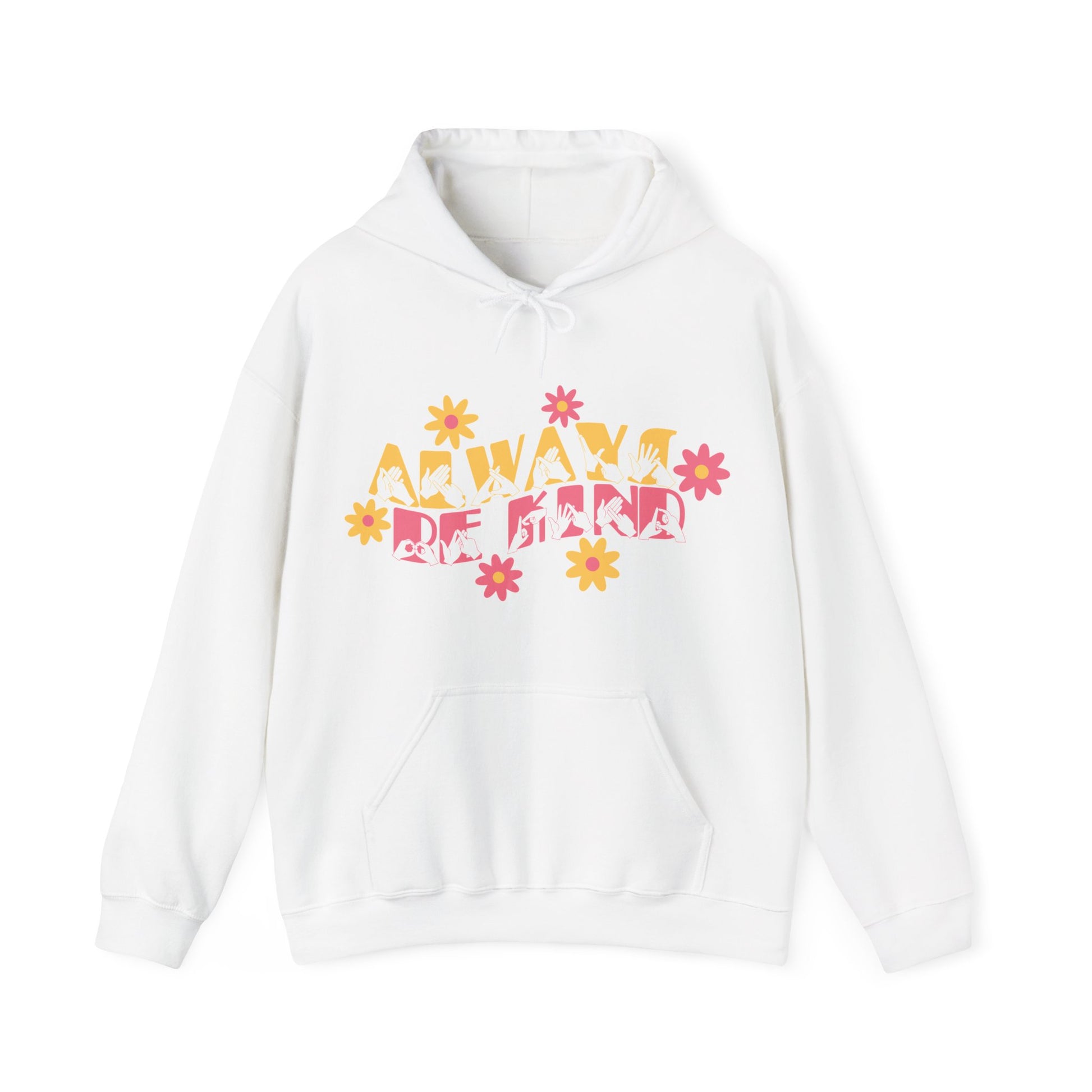 Front view of a white hoodie with the phrase Always Be Kind in BSL fingerspelling and text combined with floral design