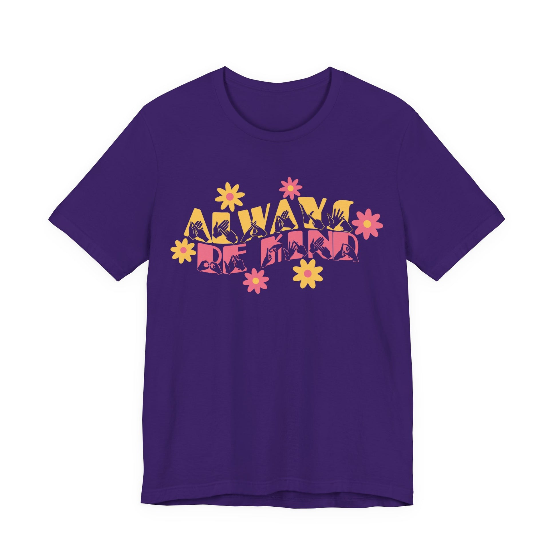 Front view of a team purple T-Shirt with the phrase Always Be Kind in BSL fingerspelling and text combined with floral design