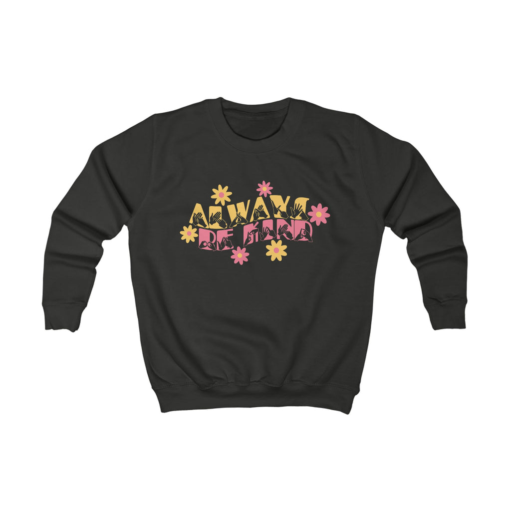 Jet black sweatshirt with ‘Always Be Kind’ in BSL fingerspelling and text, accented by a floral design