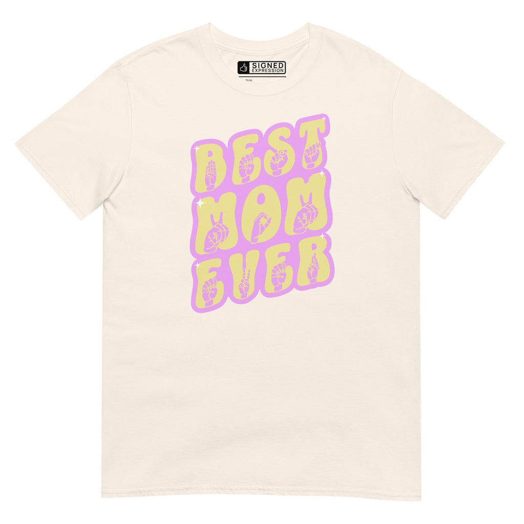 Natural colored T-Shirt showing a Best Mom Ever ASL design