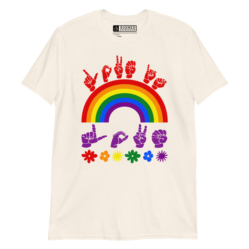 Natural t-shirt with pride rainbow surrounded by the phrase "Love Is Love" in ASL fingerspelling