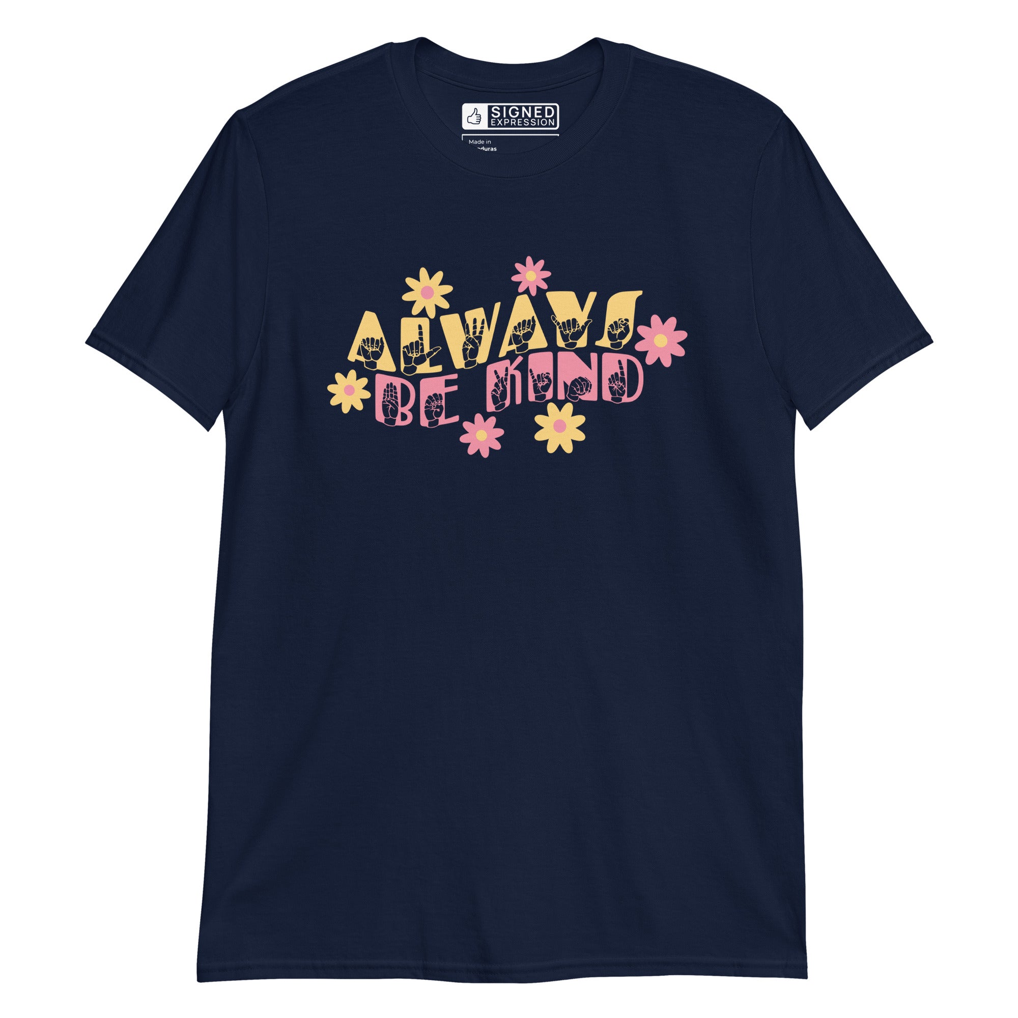 Front view of a navy T-Shirt with the phrase Always Be Kind in ASL fingerspelling and text combined with floral design