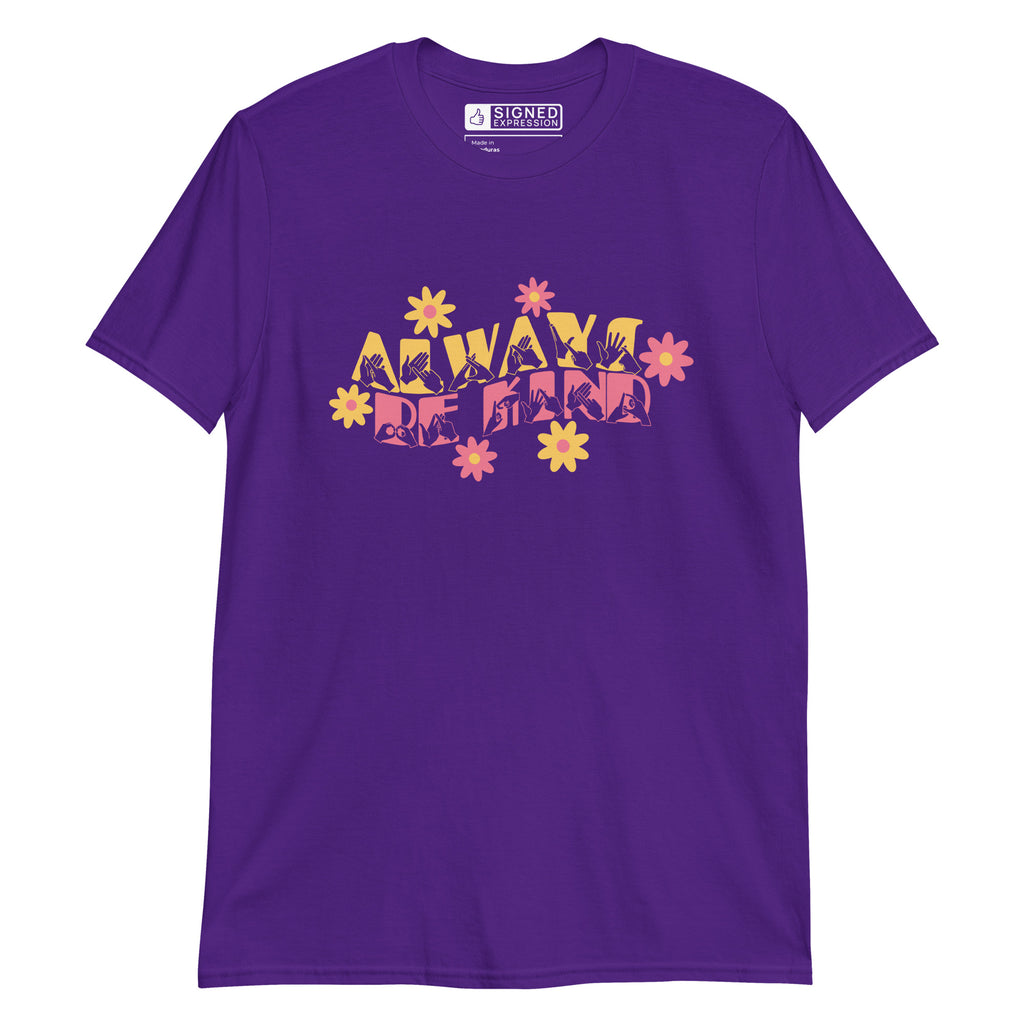 Front view of a purple T-Shirt with the phrase Always Be Kind in BSL fingerspelling and text combined with floral design