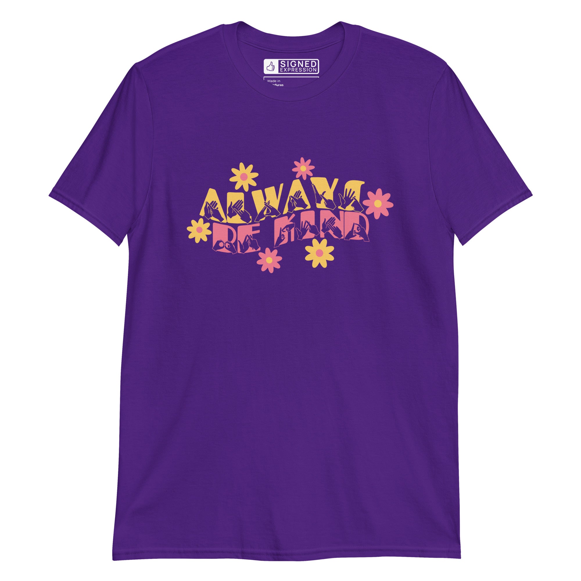 Front view of a purple T-Shirt with the phrase Always Be Kind in BSL fingerspelling and text combined with floral design