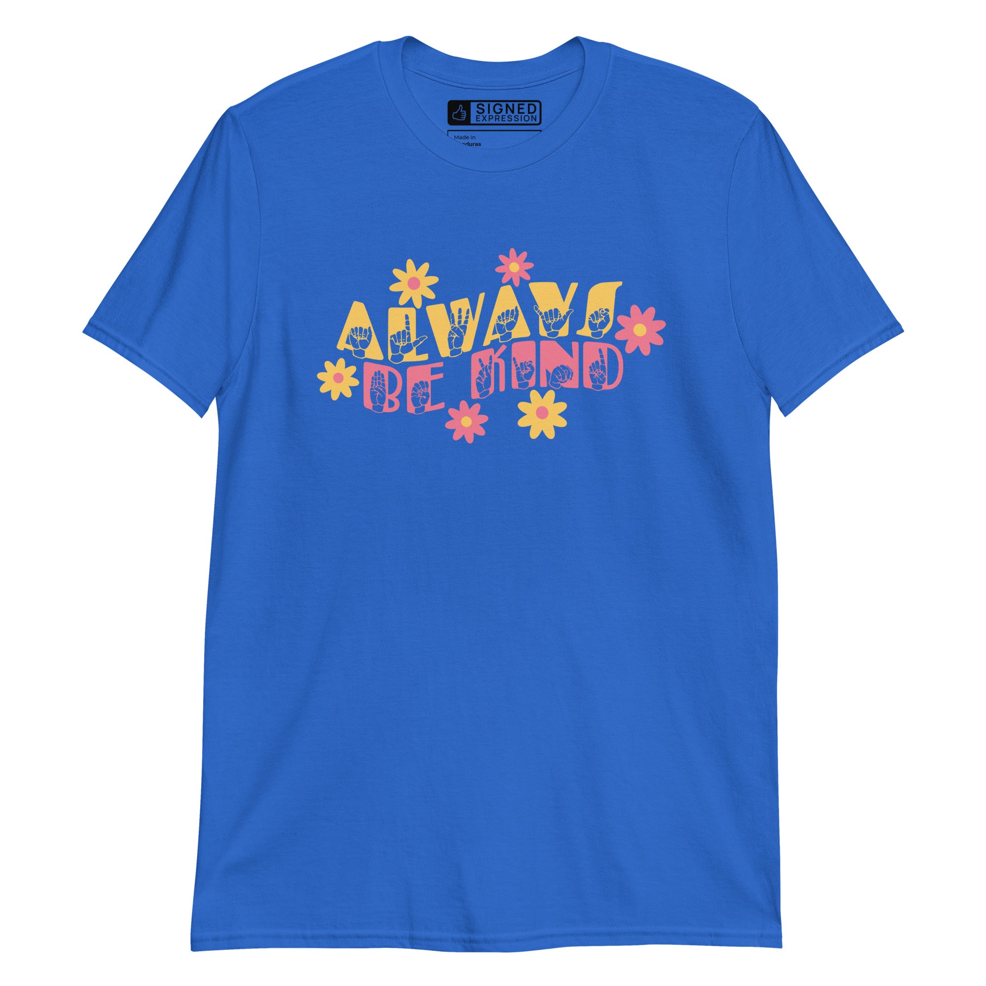 Front view of a royal T-Shirt with the phrase Always Be Kind in ASL fingerspelling and text combined with floral design