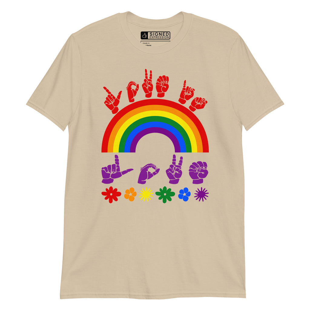 Sand t-shirt with pride rainbow surrounded by the phrase "Love Is Love" in ASL fingerspelling
