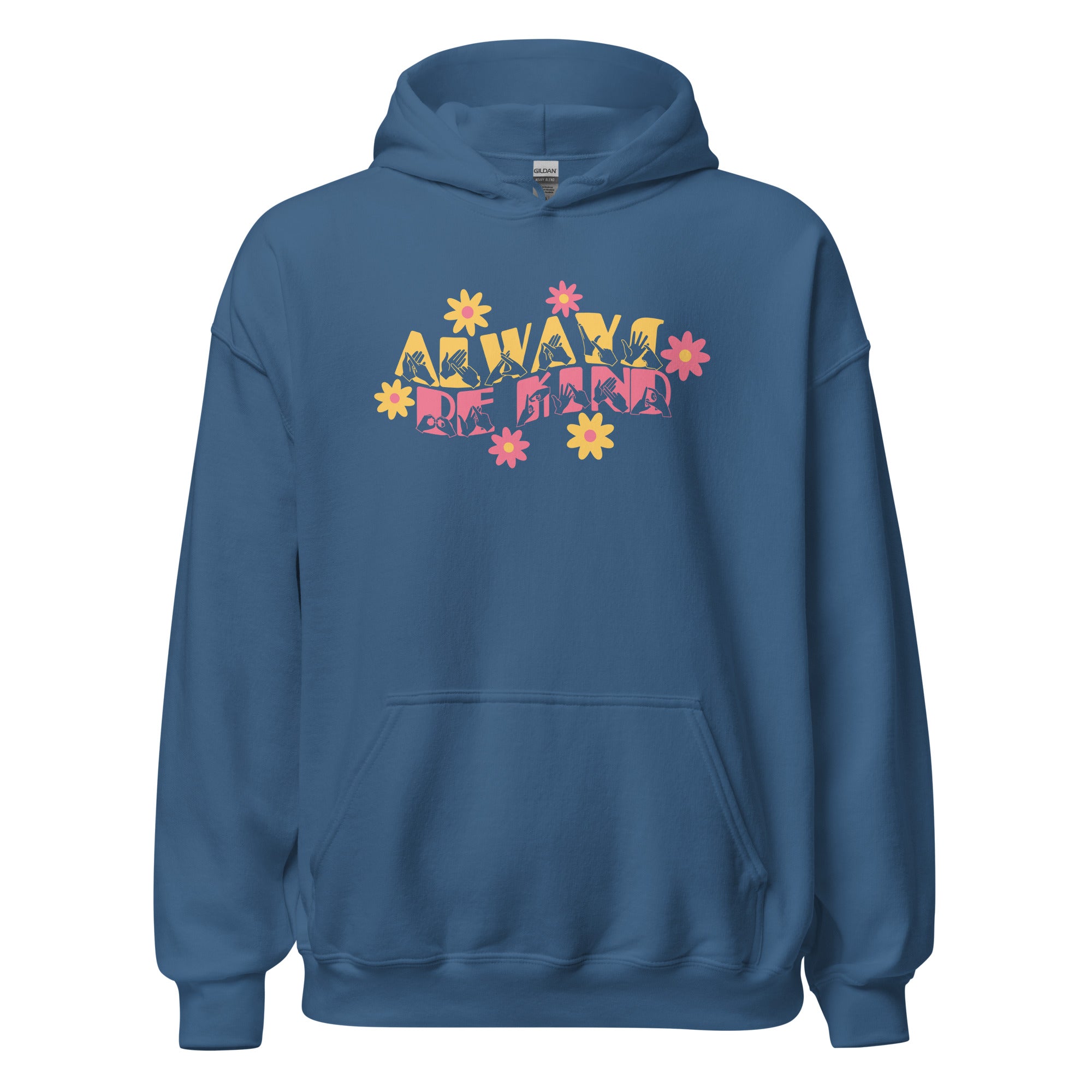 Front view of a indigo blue hoodie with the phrase Always Be Kind in BSL fingerspelling and text combined with floral design