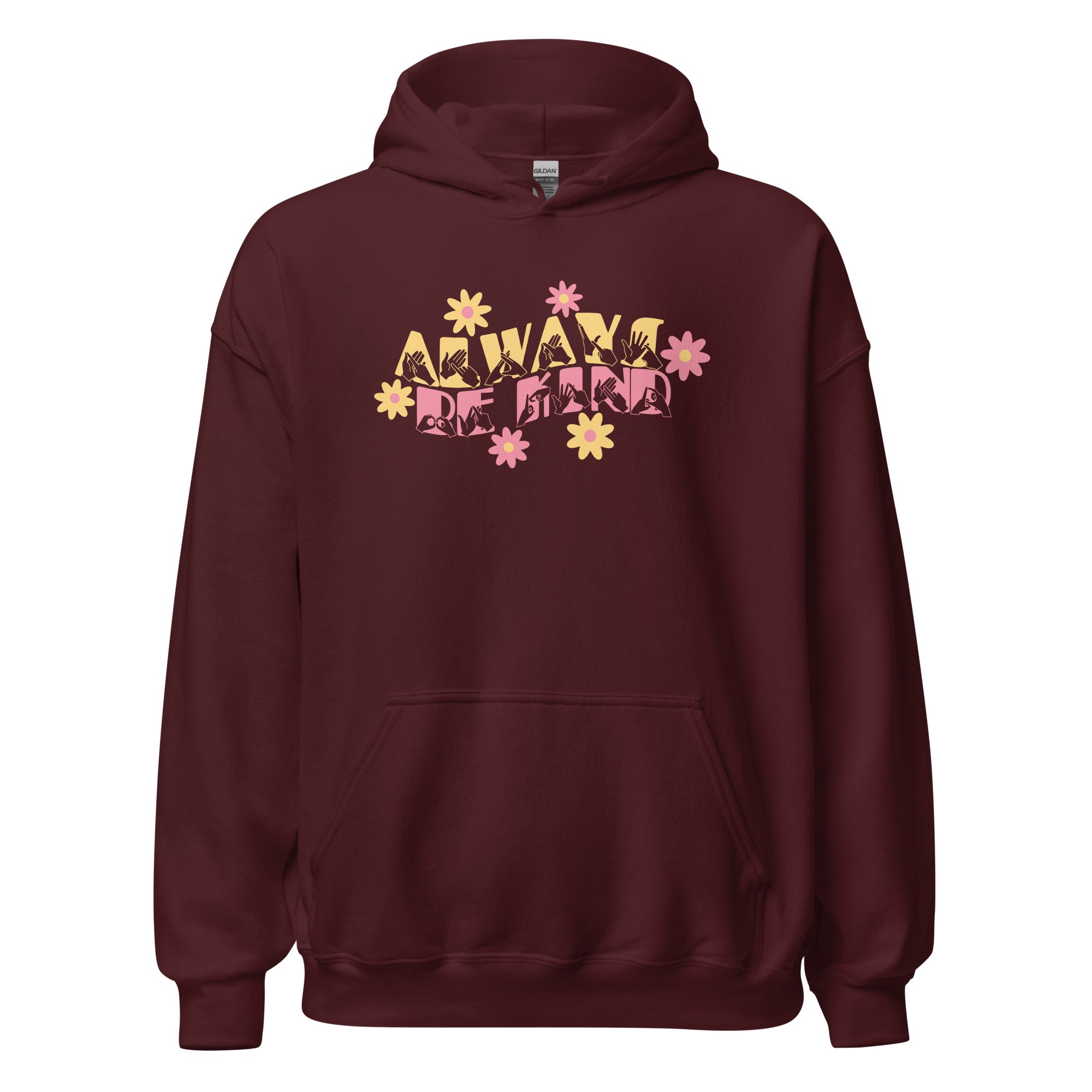 Front view of a maroon hoodie with the phrase Always Be Kind in BSL fingerspelling and text combined with floral design