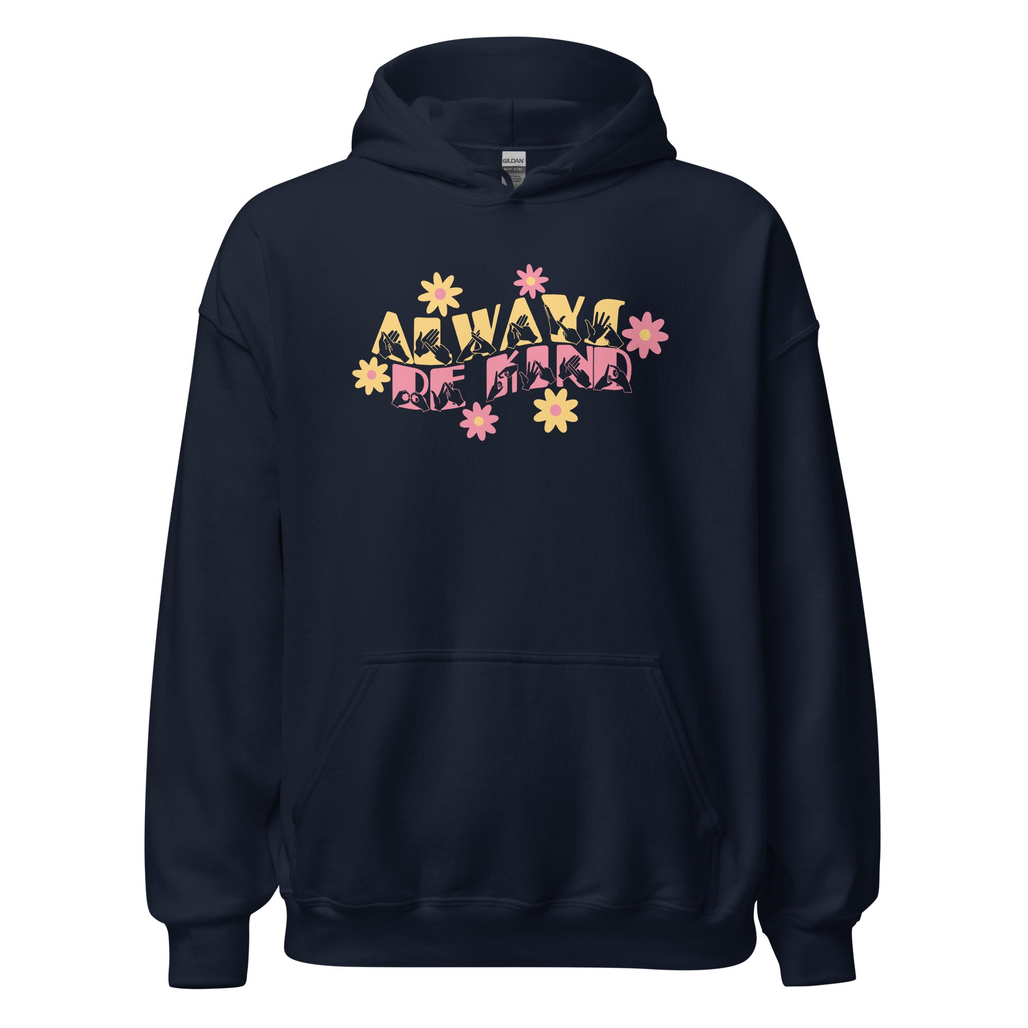 Front view of a navy hoodie with the phrase Always Be Kind in BSL fingerspelling and text combined with floral design