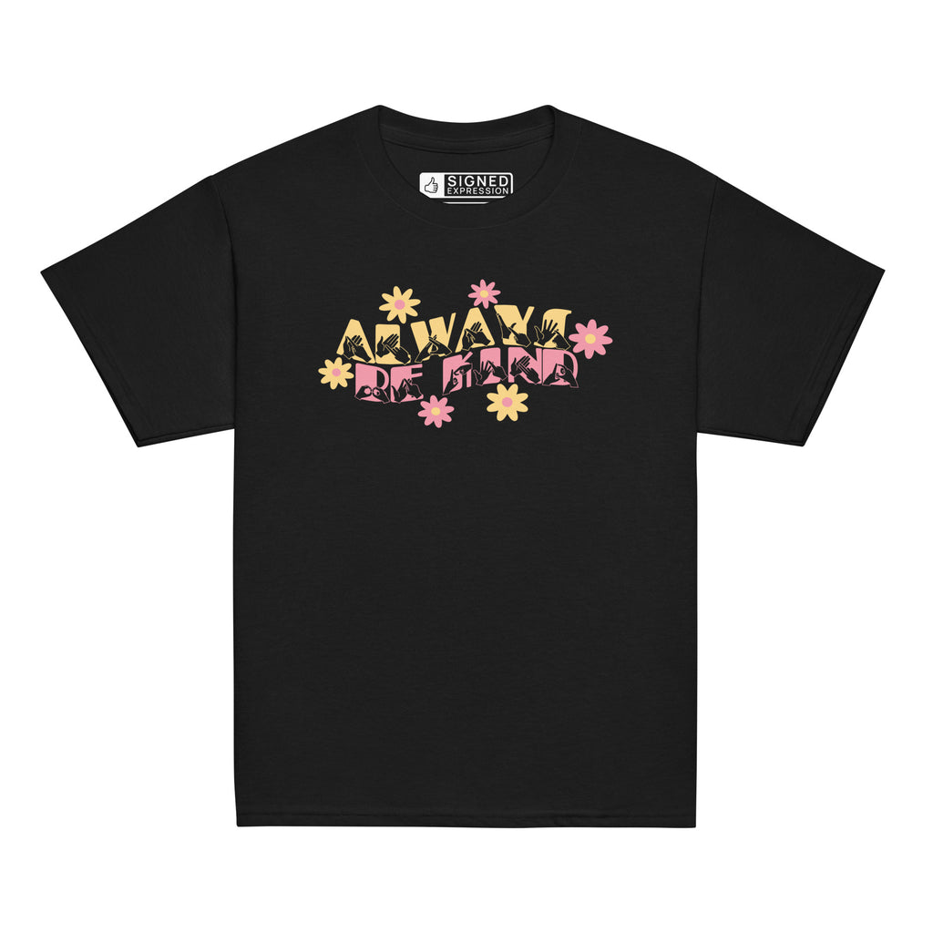 Front view of a black T-shirt featuring the phrase 'Always Be Kind' in a combination of BSL fingerspelling and text, accented with a delicate floral design.
