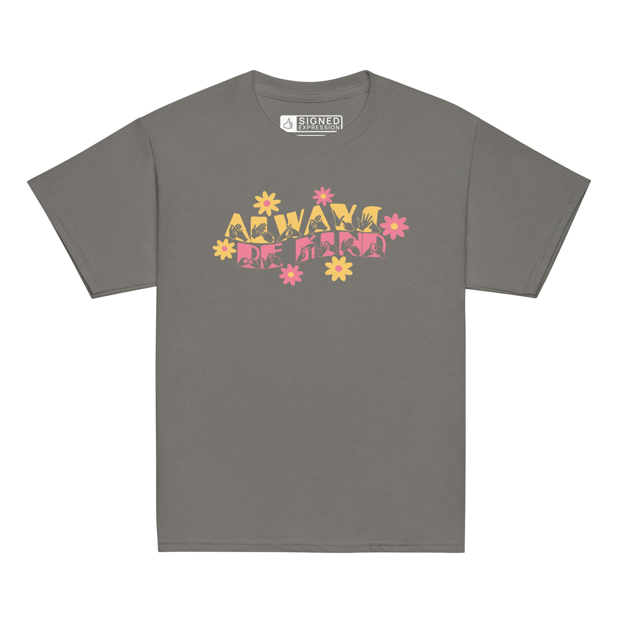 Front view of a charcoal T-shirt featuring the phrase 'Always Be Kind' in a combination of BSL fingerspelling and text, accented with a delicate floral design.