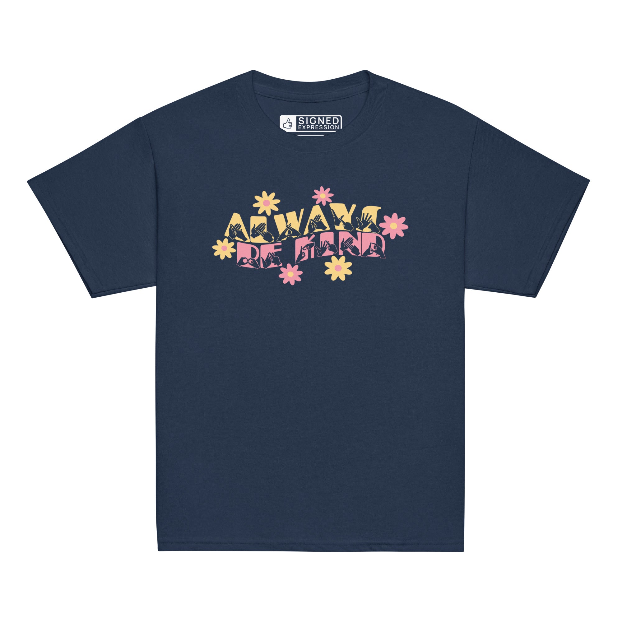Front view of a navy T-shirt featuring the phrase 'Always Be Kind' in a combination of BSL fingerspelling and text, accented with a delicate floral design.