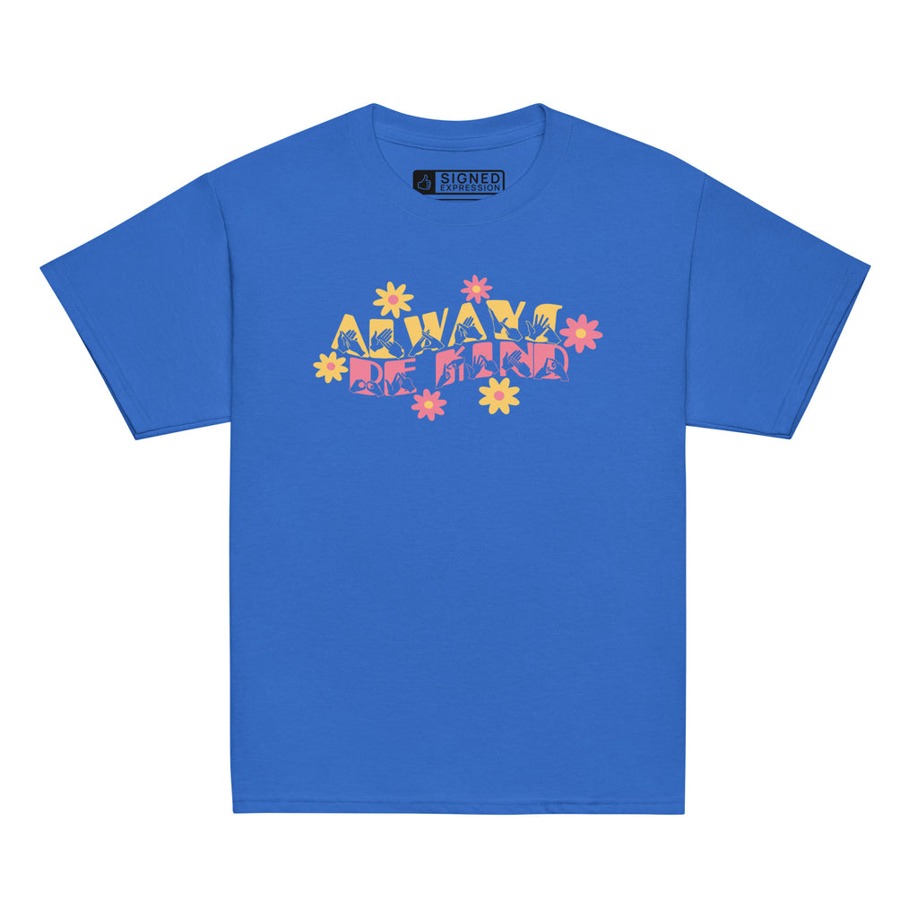 Front view of a royal T-shirt featuring the phrase 'Always Be Kind' in a combination of BSL fingerspelling and text, accented with a delicate floral design.