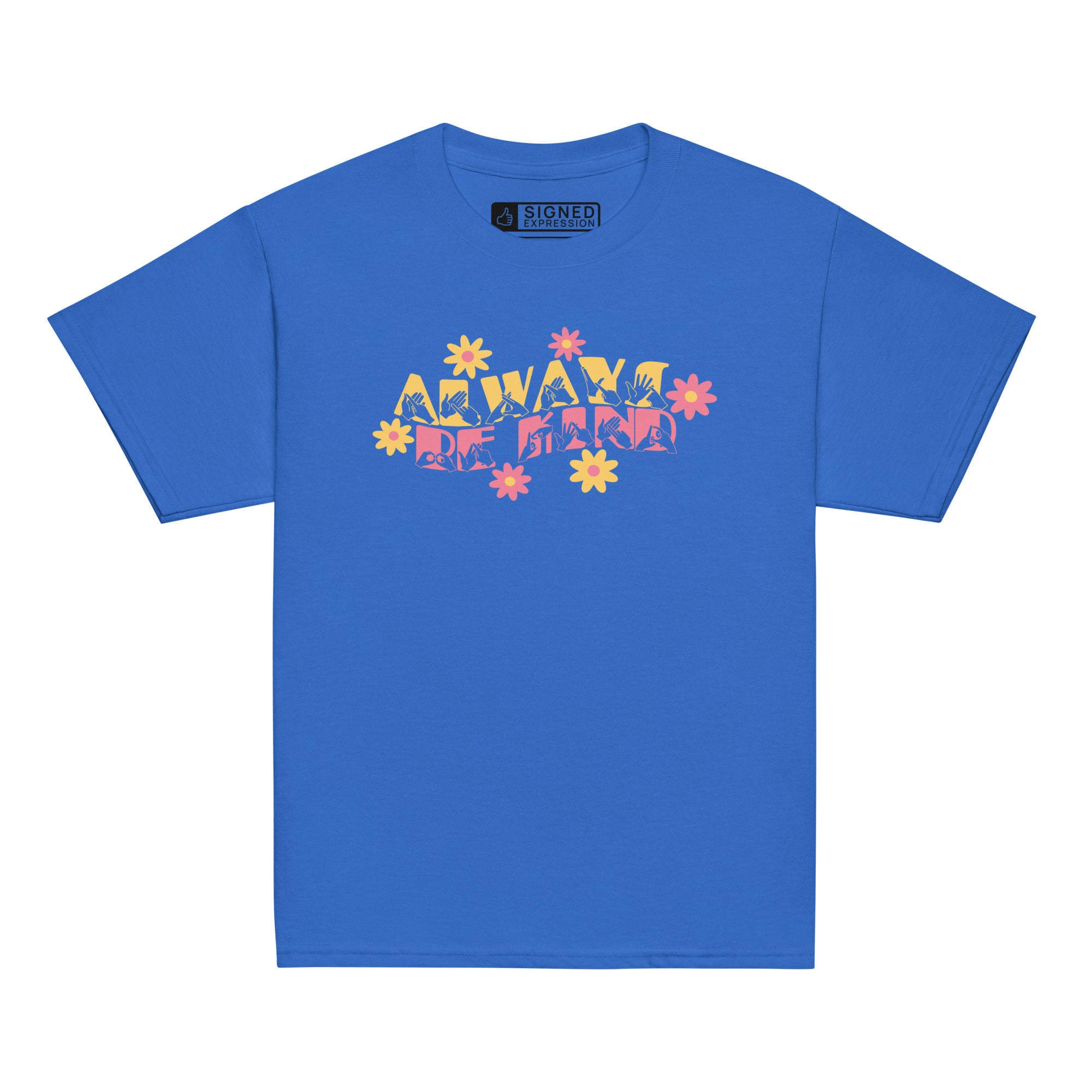 Front view of a royal T-shirt featuring the phrase 'Always Be Kind' in a combination of BSL fingerspelling and text, accented with a delicate floral design.