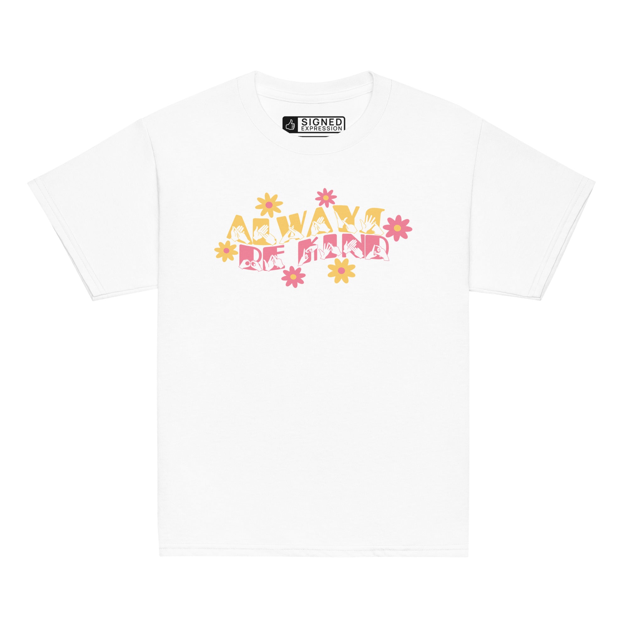 Front view of a white T-shirt featuring the phrase 'Always Be Kind' in a combination of BSL fingerspelling and text, accented with a delicate floral design.