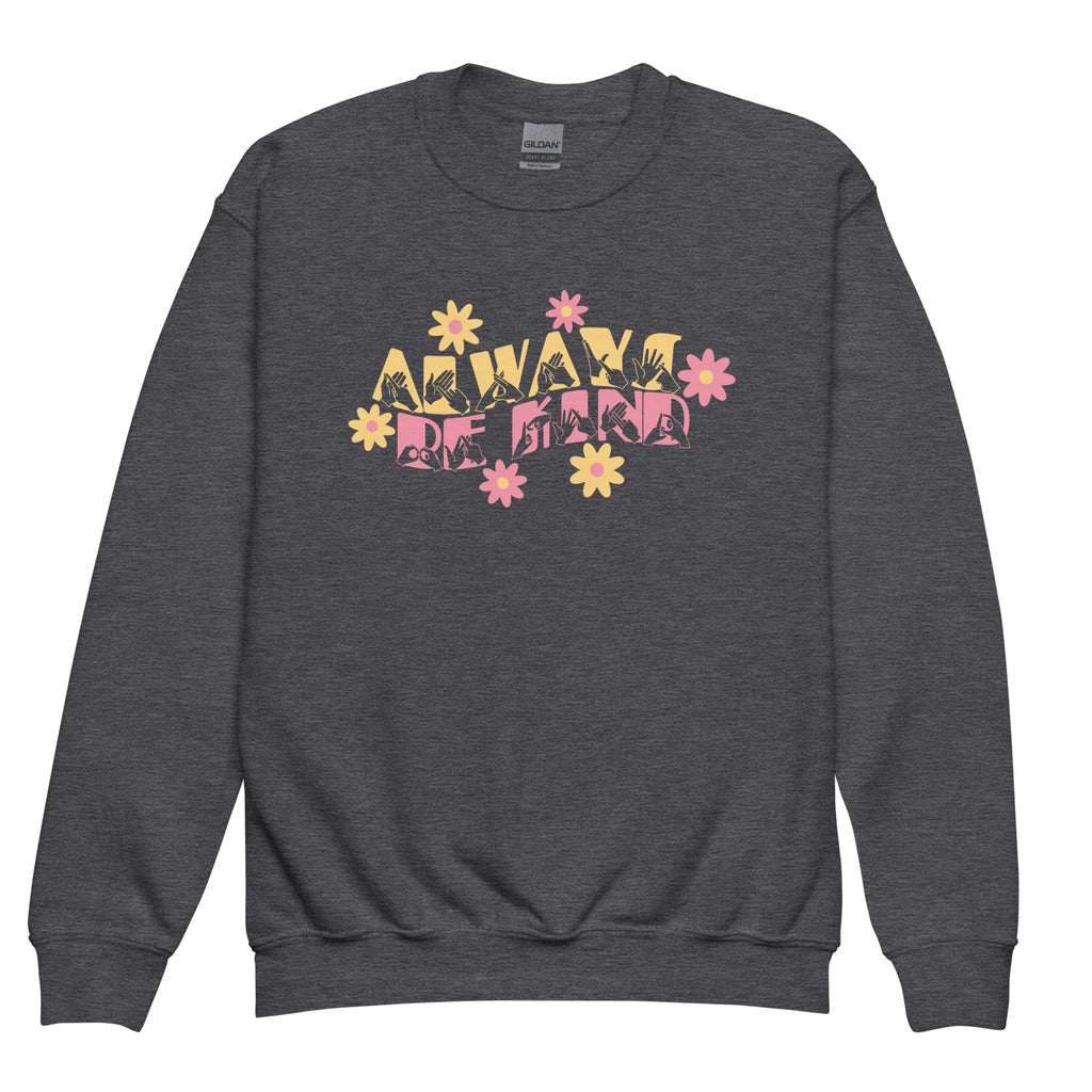 dark heather sweatshirt with ‘Always Be Kind’ in BSL fingerspelling and text, accented by a floral design